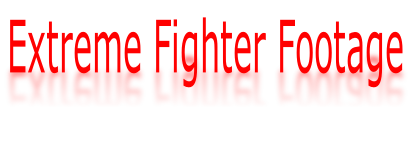 Extreme Fighter Footage 